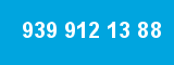 939 912 13 88